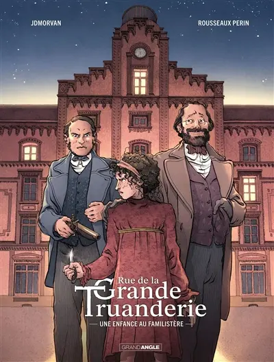 Rue de la grande truanderie. Vol. 1. Une enfance au familistère