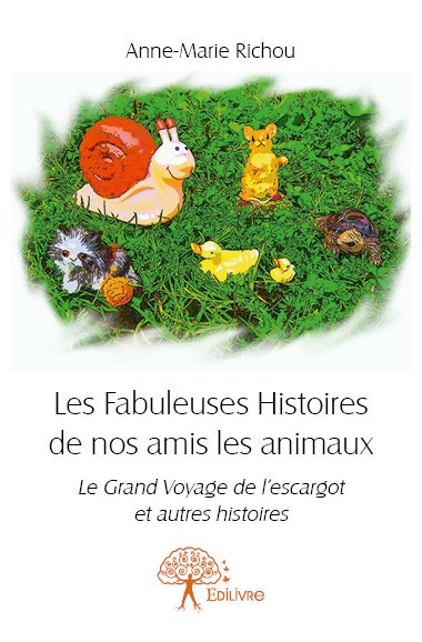 Les fabuleuses histoires de nos amis les animaux : le grand voyage de l'escargot et autres histoires