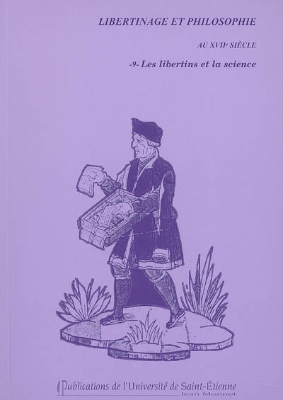 Libertinage et philosophie au XVIIe siècle. Vol. 9. Les libertins et la science : journée d'étude