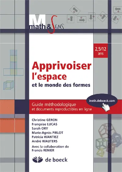 Apprivoiser l'espace et le monde des formes : guide méthodologique et documents reproductibles en ligne : 2,5-12 ans