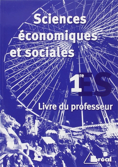 Sciences économiques et sociales, 1ère : livre du professeur