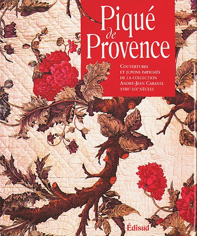 Piqué de Provence : couvertures et jupons imprimés de la collection d'André-Jean Cabanel (XVIIIe-XIXe siècles)