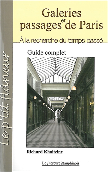 Galeries et passages de Paris : à la recherche du temps passé : guide complet