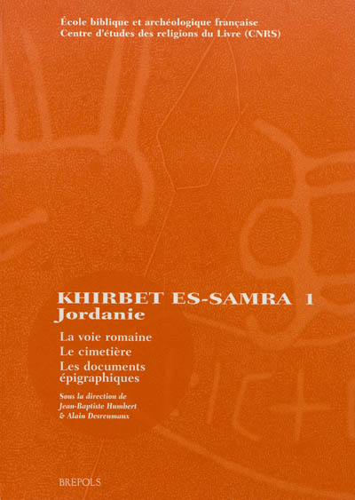 Fouilles de Khirbet es-Samra en Jordanie. Vol. 1. La voie romaine, le cimetière, les documents épigraphiques