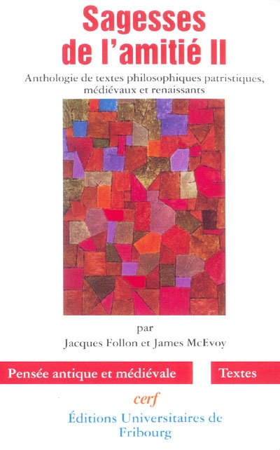 Sagesses de l'amitié : anthologie de textes philosophiques patristiques, médiévaux et renaissants. Vol. 2