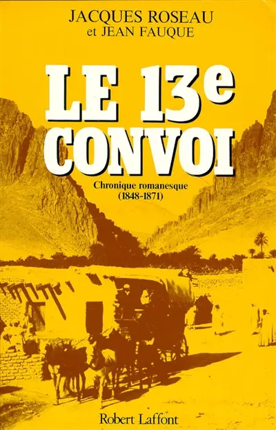 Le 13e convoi : chronique romanesque, 1re période 1848-1871