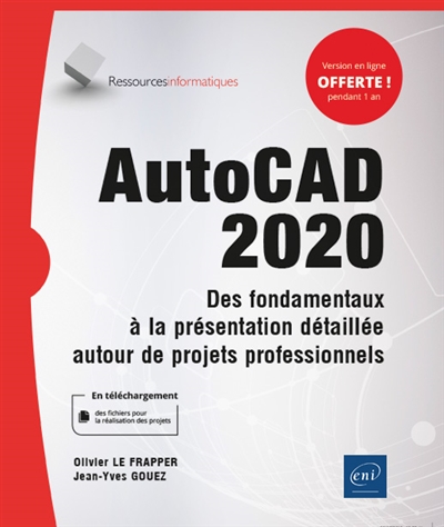 AutoCAD 2020 : des fondamentaux à la présentation détaillée autour de projets professionnels