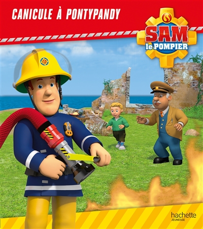 Sam le pompier. Canicule à Pontypandy