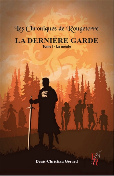 Les Chroniques de Rougeterre : La Dernière Garde : tome 1 la meute