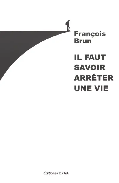 Il faut savoir arrêter une vie