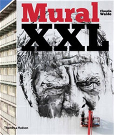 Mural XXL : What Graffiti and Street Art Did Next