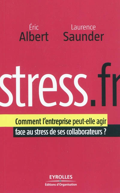 Stress.fr : comment l'entreprise peut-elle agir face au stress de ses collaborateurs ?