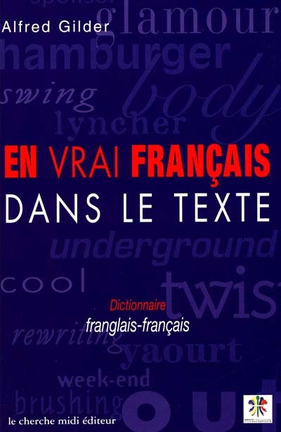 En vrai français dans le texte : dictionnaire franglais-français