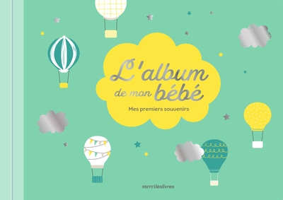 L'album de mon bébé : mes premiers souvenirs