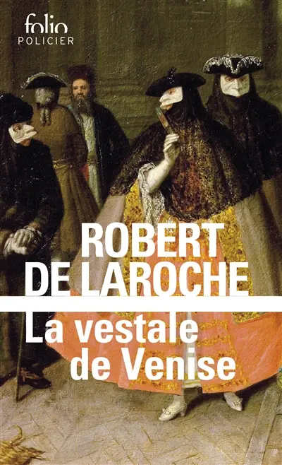 Une enquête de Flavio Foscarini. La vestale de Venise