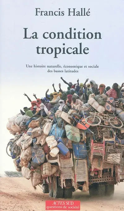 La condition tropicale : une histoire naturelle, économique et sociale des basses latitudes