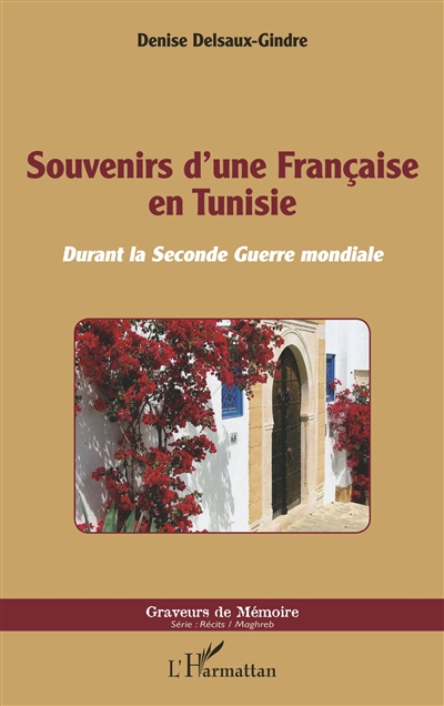 Souvenirs d'une Française en Tunisie : durant la Seconde Guerre mondiale
