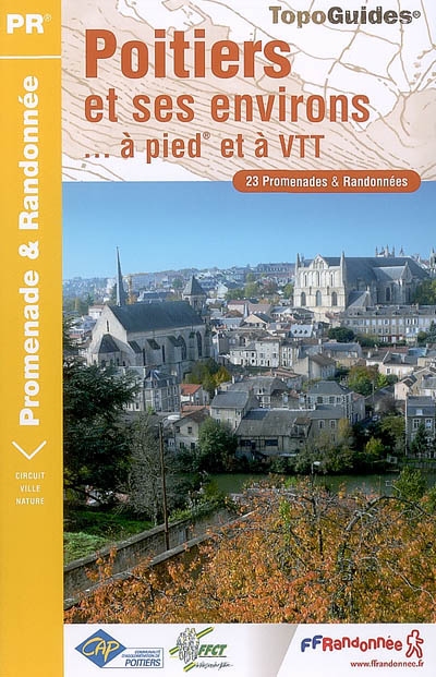 Poitiers et ses environs... à pied et à VTT : 23 promenades & randonnées