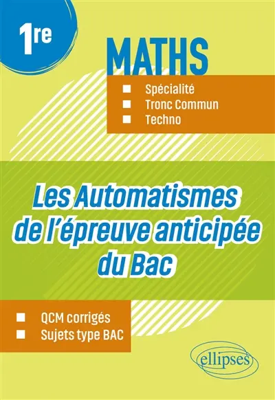 Maths 1re spécialité, tronc commun, techno : les automatismes de l'épreuve anticipée du bac Maths 1re spécialité, tronc commun, techno : les automatismes de l'épreuve anticipée du bac