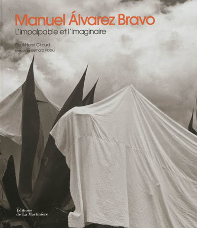 Manuel Alvarez Bravo : l'impalpable et l'imaginaire