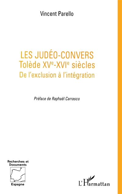 Les judéo-convers : Tolède XVe-XVIe siècles, de l'exclusion à l'intégration
