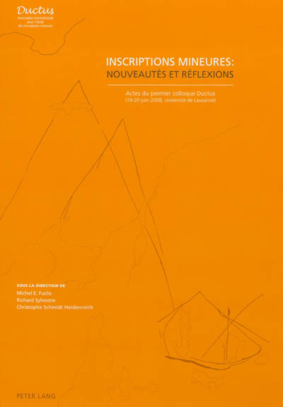 Inscriptions mineures : nouveautés et réflexions : actes du premier Colloque Ductus (19-20 juin 2008, Université de Lausanne)