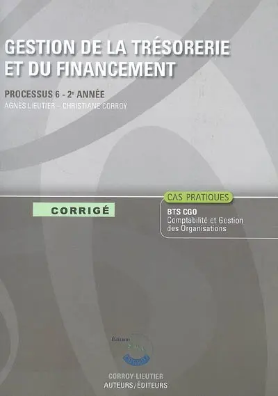 Gestion de la trésorerie et du financement : processus 6, BTS CGO 2e année : corrigé