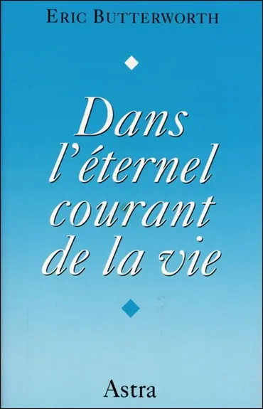 Dans l'éternel courant de la vie