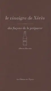 Le vinaigre de Xérès : dix façons de le préparer