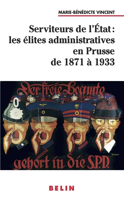 Serviteurs de l'Etat : les élites administratives en Prusse de 1871 à 1933