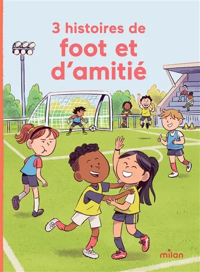 3 histoires de foot et d'amitié