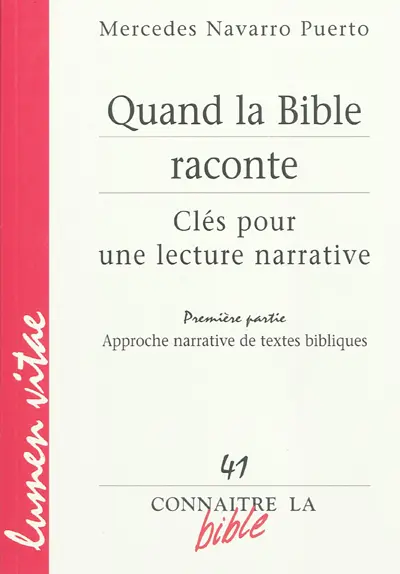 Quand la Bible raconte : clés pour une lecture narrative. Vol. 1. Approches narratives de textes bibliques