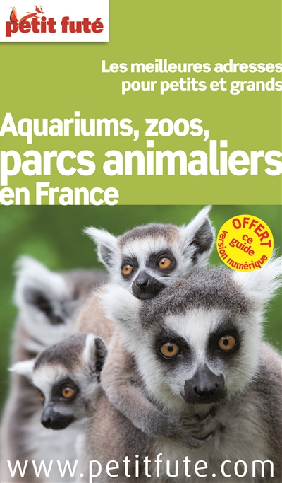 Aquariums, zoos, parcs animaliers en France : les meilleures adresses pour petits et grands : 2014