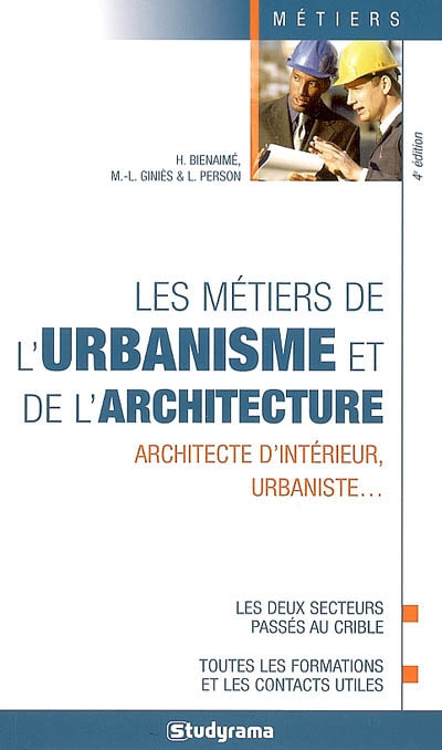 Les métiers de l'urbanisme et de l'architecture : architecte d'intérieur, urbaniste...