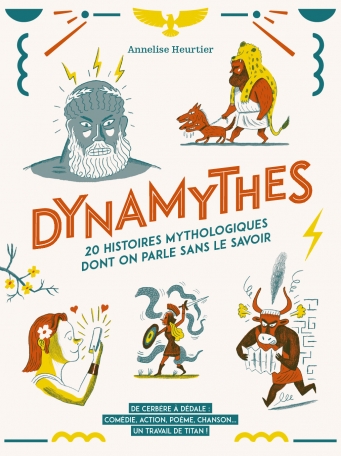 Dynamythes : 20 histoires mythologiques dont on parle sans le savoir : de Cerbère à Dédale, comédie, action, poème, chanson... un travail de titan !