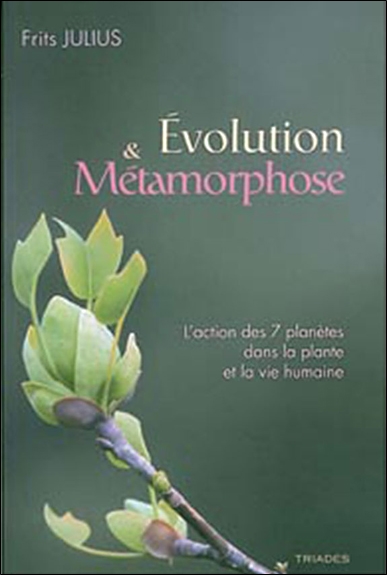 Evolution et métamorphose : l'action des 7 planètes dans la plante et la vie humaine