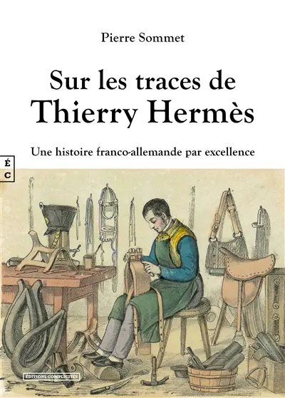 Sur les traces de Thierry Hermès : une histoire franco-allemande par excellence