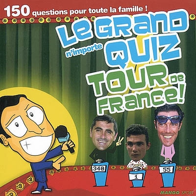 Le grand n'importe quiz Tour de France ! : 150 questions pour toute la famille !