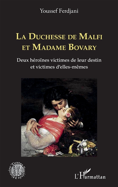 La duchesse de Malfi et madame Bovary : deux héroïnes victimes de leur destin et victimes d'elles-mêmes