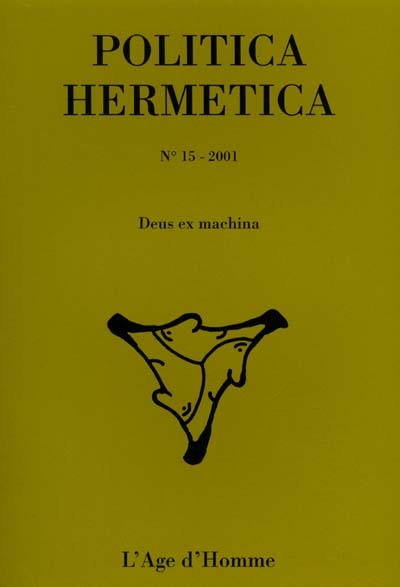 Politica hermetica, n° 15. Deus ex machina : actes du XVIe colloque international, Sorbonne, 9-10 décembre 2000