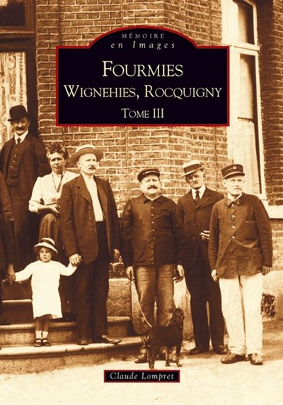 Fourmies. Vol. 3. Fourmies, Wignehies, Rocquigny
