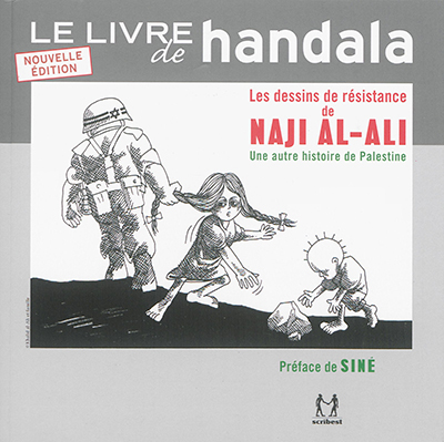 Le livre de Handala : les dessins de résistance de Naji al-Ali ou Une autre histoire de Palestine