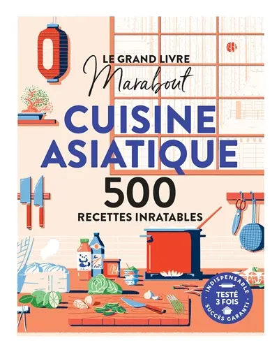 Le grand livre Marabout cuisine asiatique : 500 recettes inratables