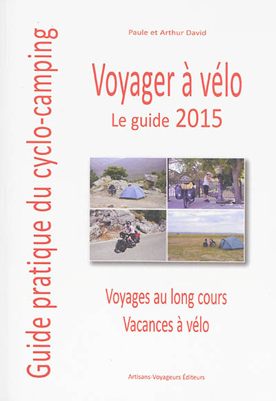 Voyager à vélo : guide pratique du cyclo-camping 2015