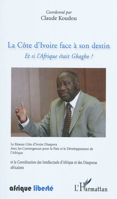 La Côte d'Ivoire face à son destin : et si l'Afrique était Gbagbo ?