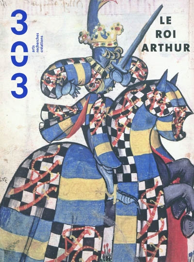 Trois cent trois-Arts, recherches et créations, n° 114. Le roi Arthur