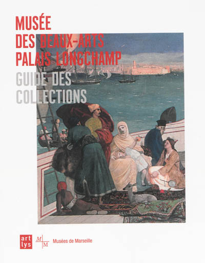 Musée des beaux-arts Palais Longchamp : guide des collections