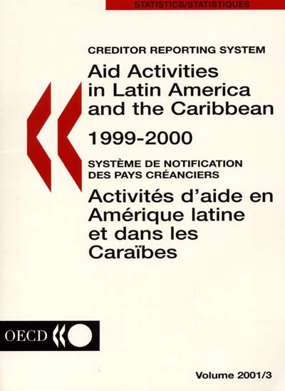 Aid activities in Latin America and the Caribbean, 1999-2000 : creditor reporting system. Activités d'aide en Amérique latine et dans les Caraïbes, 1999-2000 : système de notification des pays créanciers
