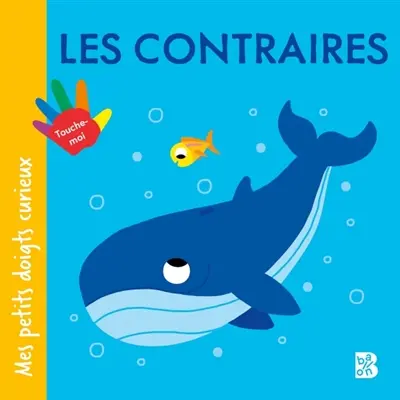 Mes petits doigts curieux : Les contraires