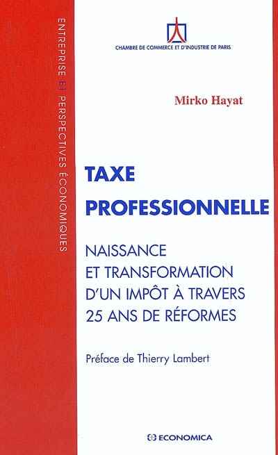 Taxe professionnelle : naissance et transformation d'un impôt à travers 25 ans de réformes